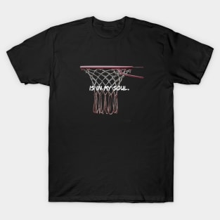 Is in my soul - Basketball T-Shirt